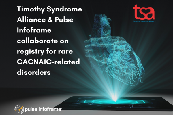 Timothy Syndrome Alliance & Pulse Infoframe collaborate on registry for rare CACNA1C-related disorders